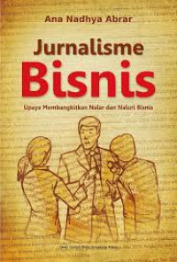 Image of Jurnalisme Bisnis : Upaya Membangkitkan Nalar dan Naluri Bisnis