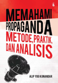 Image of Memahami Propaganda : Metode, Praktik, dan Analisis