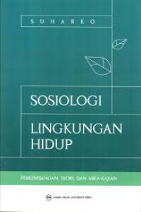 Image of Sosiologi Lingkungan Hidup : Perkembangan, Teori, dan Area Kajian